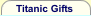 Click to go to Titanic Gifts Store