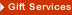 Click to go to Gift Services